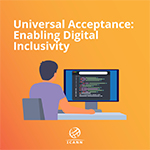 Universal Acceptance: Enabling Digital Inclusivity